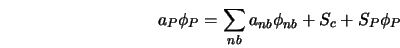 a_P \phi_P = \sum_{nb} a_{nb} \phi_{nb} + S_c + S_P \phi_P 