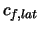 $c_{f,lat}$