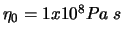 $\eta_0 = 1x10^{8} Pa\;s$