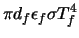 $\displaystyle \pi d_f \epsilon_f \sigma T_f^4$