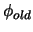 $\phi_{old}$