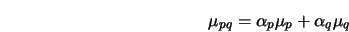  \mu_{pq} = \alpha_p \mu_p + \alpha_q \mu_q 