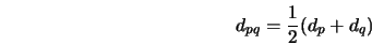  d_{pq} = \frac{1}{2}(d_p + d_q) 