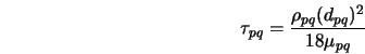  \tau_{pq} = \frac{\rho_{pq} (d_{pq})^2} {18 \mu_{pq}} 
