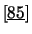 $\left[ \underline{85} \right]$
