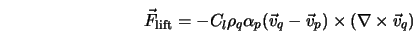  {\vec F}_{\rm lift} = - C_l \rho_q \alpha_p (\vec v_q - \vec v_p) \times (\nabla \times \vec v_q) 