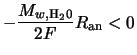 $\displaystyle -\frac{M_{w,{\rm H}_2{\rm0}}}{2F} R_{\rm an} < 0$