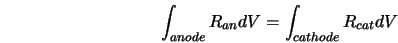  \int_{anode} R_{an} dV = \int_{cathode} R_{cat} dV 