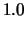 $\displaystyle 1.0$