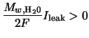 $\displaystyle \frac{M_{w,{\rm H}_2{\rm0}}}{2F} I_{\rm leak} > 0$