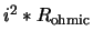 $i^2 * R_{\rm ohmic}$