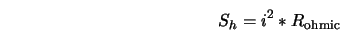  S_h = i^2 * R_{\rm ohmic} 