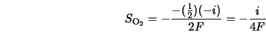  S_{\rm O_{\rm 2}} = - \frac{-(\frac{1}{2})(-i)}{2F} = - \frac{i}{4F} 