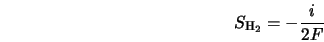  S_{\rm H_{\rm 2}} = - \frac{i}{2F} 