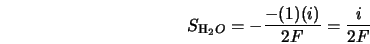  S_{{\rm H_{\rm 2}}O} = - \frac{-(1)(i)}{2F} = \frac{i}{2F} 