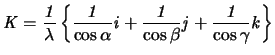 $\displaystyle \it {K}=\frac{1}{\lambda}\left\{\frac{1}{\cos{\alpha}}\it {i}+\frac{1}{\cos{\beta}}\it {j}+\frac{1}{\cos{\gamma}}\it {k}\right\}$