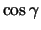 $\cos{\gamma}$