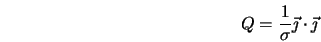  Q = \frac{1}{\sigma}\vec{\jmath} \cdot \vec{\jmath} 