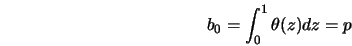  b_0 = \int_0^1 {\theta (z)dz} = p 