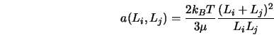 a(L_i,L_j) = \frac{2k_B T}{3 \mu} \frac{(L_i + L_j)^2}{L_i L_j} 