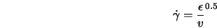  \dot{\gamma} = \frac{\epsilon}{v}^{0.5} 