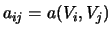 $a_{ij} = a(V_i,V_j)$