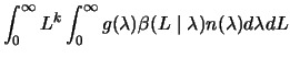 $\displaystyle \int_{0}^{\infty}L^{k}\int_{0}^{\infty}g(\lambda)\beta(L\mid\lambda)n(\lambda)d\lambda dL$