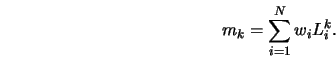 m_k = \sum_{i=1}^N w_i L_i^k. 