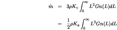 \begin{array}{lll} \dot{m} & = & 3 \rho K_{\rm v} \displayst... ... K_a \displaystyle \int_0^{\infty} L^2 G n(L) dL\\ \end{array}