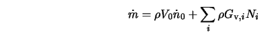  \dot{m} = \rho V_0 \dot{n}_0 + \displaystyle \sum_i \rho G_{{\rm v},i} N_i 