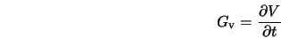 G_{\rm v} = \frac{\partial V}{\partial t} 