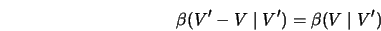  \beta(V^{\prime}-V\mid V^\prime) = \beta(V\mid V^\prime) 