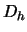$D_h$