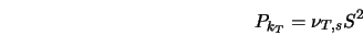  P_{k_T} = \nu_{T,s} S^2 