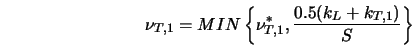  \nu_{T,1} = MIN\left\lbrace \nu^*_{T,1},\frac{0.5(k_L+k_{T,1})}{S}\right\rbrace 