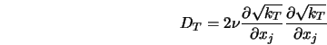  D_T=2\nu \frac{\partial \sqrt{k_T}}{\partial x_j}\frac{\partial \sqrt{k_T}}{\partial x_j} 