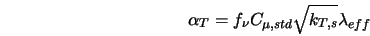  \alpha_T=f_\nu C_{\mu,std} \sqrt{k_{T,s}}\lambda_{eff} 