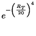 $\displaystyle e^{-\left(\frac{R_T}{20}\right)^4}$