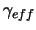 $\displaystyle \gamma_{eff}$