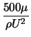 $\displaystyle \frac{500 \mu}{\rho U^2}$