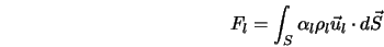  F_l = \int_{S} \alpha_l \rho_l \vec {u}_l \cdot d \vec{S} 