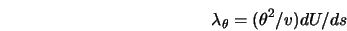  \lambda_{\theta} = (\theta^2/v)dU/ds 