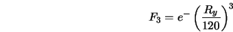  F_3 = e^-\left(\frac{R_y}{120}\right)^3 