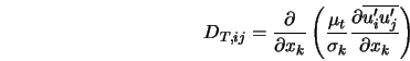  D_{T,ij}= \frac{\partial}{\partial x_k} \left (\frac{\mu_t}... ...\frac{\partial \overline{u'_{i} u'_{j}}}{\partial x_k}\right ) 
