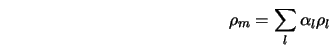  \rho_{m} = \sum_{l} \alpha_{l} \rho_{l} 