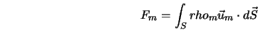  F_m = \int_{S} rho_m \vec {u}_m \cdot d \vec{S} 