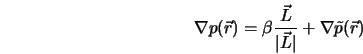  {\nabla} p({\vec{r}}) = \beta \frac{\vec{L}}{\vert\vec{L}\vert} + {\nabla} \tilde{p}({\vec{r}}) 