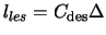 $\displaystyle l_{les} = C_{\rm des} \Delta$