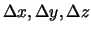 $\Delta x, \Delta y, \Delta z$