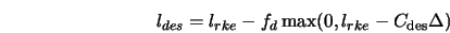  l_{des} = l_{rke} - f_d \max (0, l_{rke} - C_{\rm des} \Delta) 